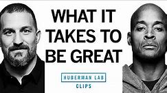 What It Takes to Be Great | David Goggins & Dr. Andrew Huberman