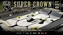 2021 SLS Super Crown World Championship | Men's FINAL | Full Broadcast