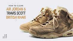 How To Clean Air Jordan 6 Travis Scott British Khaki