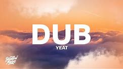 Yeat - Dub (Twisty P Remix) Lyrics | hey hey where the problem at