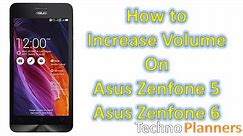 How to Increase Volume on Asus Zenfone 5, Zenfone 6