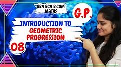 Introduction to G.P.|Geometric progression|BBA Maths|BCOM Maths|Dream Maths