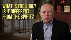 What Is the Soul? Is it Different from the Spirit?