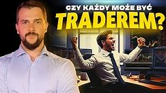 Czy każdy może zostać Traderem? | #9 Najlepszy kurs tradingu i spekulacji