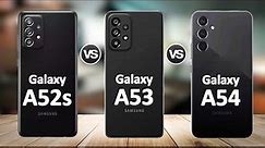 Samsung Galaxy A54 5G vs Samsung Galaxy A53 5G vs Samsung Galaxy A52s 5G