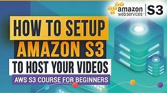 Amazon S3: How to Setup AWS S3 to Host Your Videos | Amazon S3 for Video Hosting