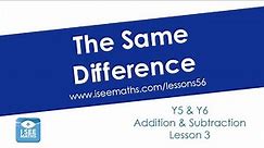 The Same Difference, Y5 & Y6