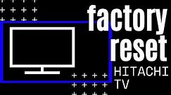 How to Reset Hitachi TV to Factory Settings