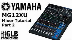 Yamaha MG12XU Mixer Tutorial Part Two