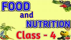 Food and Nutrition || Class-4 || SCIENCE