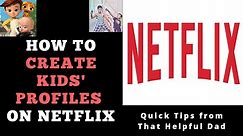 Netflix How to Create Kids' Profiles that include Automatic Parental Controls