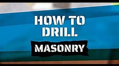 How to Drill - Masonry