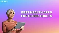 The Best Health Apps for Seniors