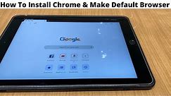 How To Install Chrome Browser on iPad And Make Default Browser (2021)