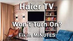 How to Fix a Haier TV that Won't Turn On┃6 PROVEN Steps