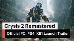 Crysis 2 Remastered - Official PC, PlayStation 4 & Xbox One Launch Trailer
