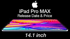 iPad Pro Max Release Date and Price – NEW LEAK of 14 inch iPad Pro!