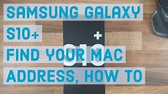 Find your MAC Address, How to | Samsung Galaxy S10 Plus
