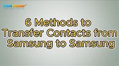 How to Transfer Contacts from Samsung to Samsung? [6 Ways]