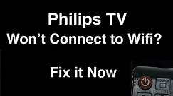 Philips Smart TV won't Connect to Wifi - Fix it Now