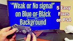 PS4 Pro: 5 Fixes for "Weak or No Signal" on Blue or Black Background