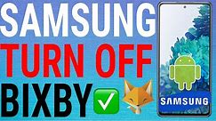 How To Disable Bixby On Samsung Galaxy Devices