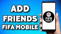 How To Add Friends in FIFA Mobile (2023 Guide)