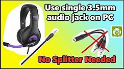 How to use Headset with only a Single Audio Jack, on PC | No need to buy splitter!!