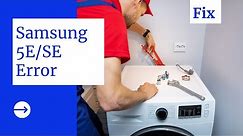 How To Fix Samsung Washing Machine 5E/SE Error