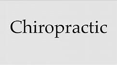 How to Pronounce Chiropractic
