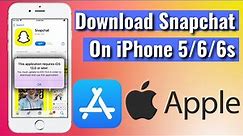 How To Download Snapchat on iPhone 5/5s/6 | Install Snapchat on iOS 9/10/11/12