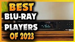 Best 4K BLU-RAY PLAYERS OF 2023! [YOU CAN BUY TODAY]