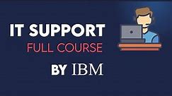 IBM IT Support - Complete Course | IT Support Technician - Full Course