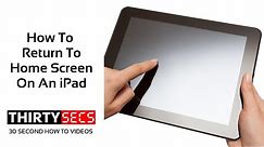 How To Return To Home Screen On An iPad