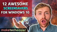 12 Awesome Screensavers for Windows 10