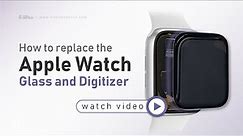 Apple Watch Glass and Digitizer Replacement(How to)