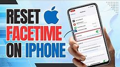 How to Reset Facetime on iPhone? Fix Common Facetime Issues!