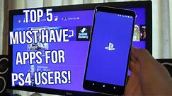 Top 5 MUST HAVE APPS For PS4 USERS!