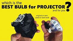 Which is the Best Bulb for Your Projector ?