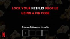 How To Lock Your Netflix Profile Using A PIN Code