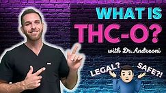 What is THC-O?