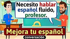 Hablar Español con fluidez | Conversación en español | Diálogos cotidianos | Aprende español