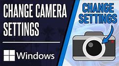 How to Change Webcam Settings on Windows 11 PC or Laptop