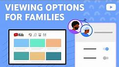 YouTube Kids & YouTube supervised experiences: Viewing Options for Families