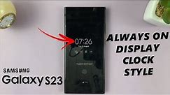 How To Change Always On Display Clock Style On Samsung Galaxy S23's
