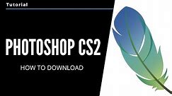 How to Download Photoshop CS2 for FREE | Tutorial