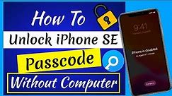 How to Unlock iPhone SE | How to Unlock iPhone SE Passcode without Computer