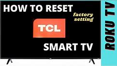 HOW TO RESET TCL ROKU TV TO FACTORY SETTING || HOW TO RESET TCL SMART TV