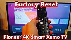 Pioneer 4K Smart Xumo TV: How to Factory Reset back to Factory Default Settings