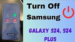 How to Turn Off Samsung Galaxy S24 and S24 Plus | Power Off Your Samsung